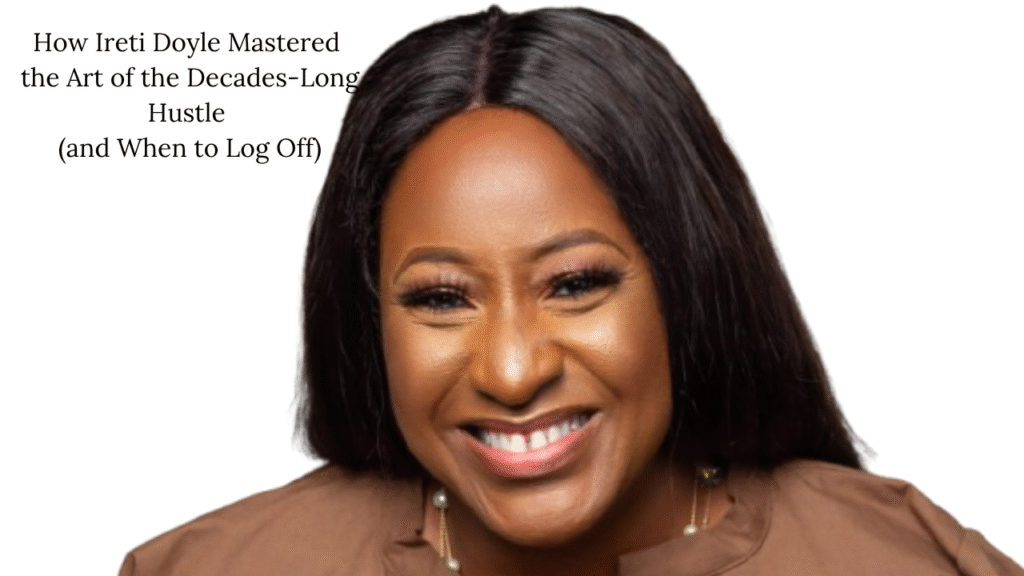 How Ireti Doyle Mastered the Art of the Decades-Long Hustle (and When to Log Off) 2 How Ireti Doyle Mastered the Art of the Decades-Long Hustle
