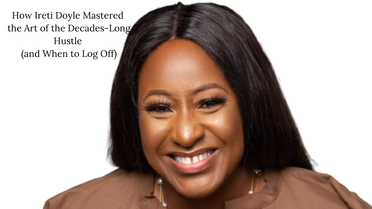 How Ireti Doyle Mastered the Art of the Decades-Long Hustle (and When to Log Off) 1 How Ireti Doyle Mastered the Art of the Decades-Long Hustle