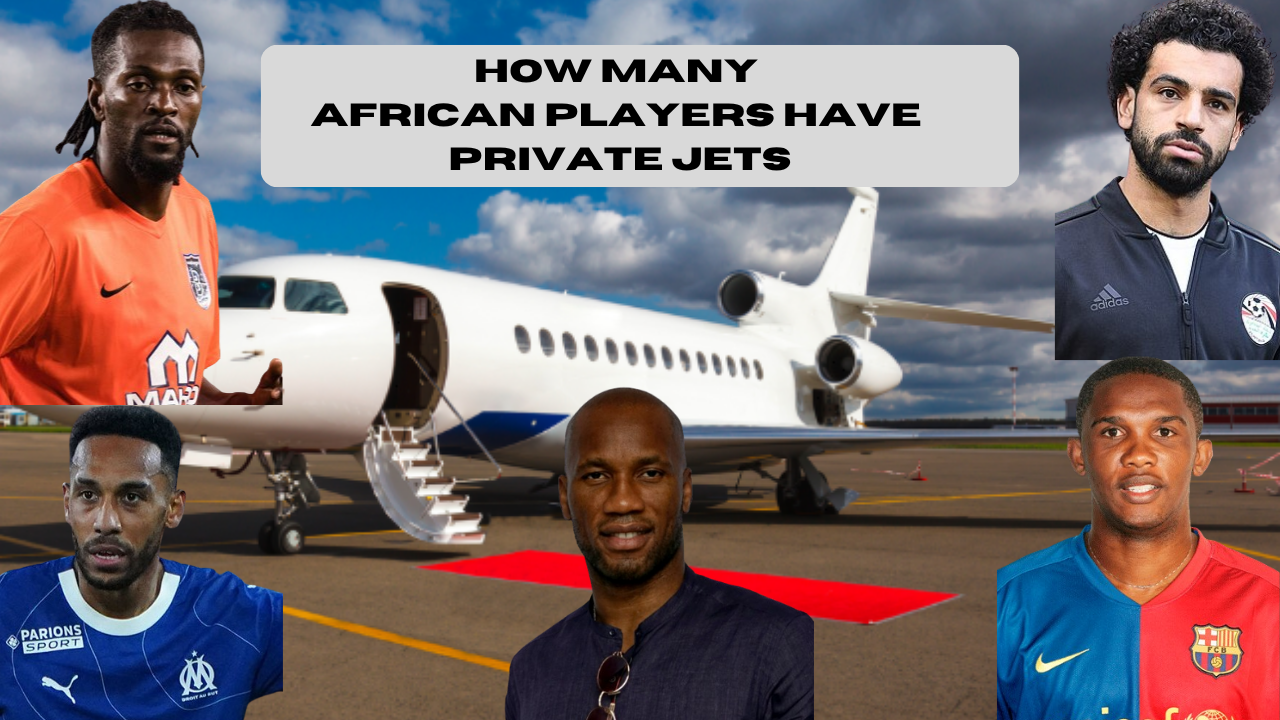 How Many African Players Have Private Jet 1 How Many African Players Have Private Jets